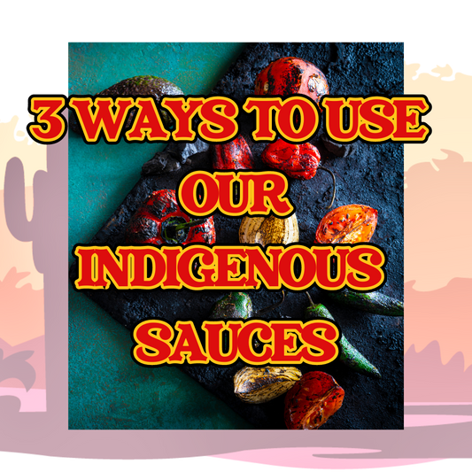 3 ways to use our Indigenous Sauces